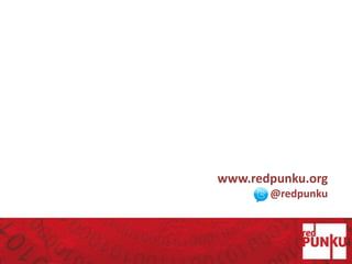 www.redpunku.org
@redpunku
 
