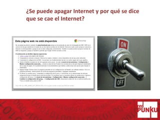 ¿Se puede apagar Internet y por qué se dice
que se cae el Internet?
 