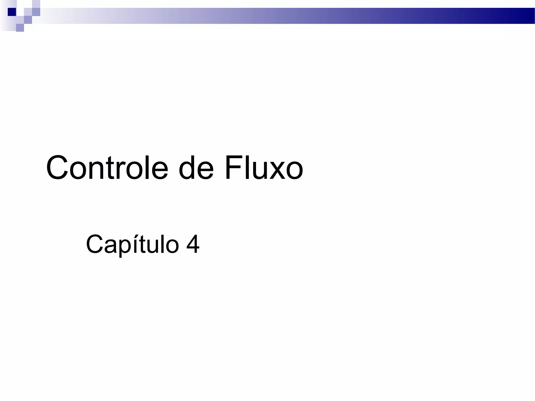 Controle de Fluxo Capítulo 4 