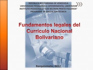 REPÚBLICA BOLIVARIANA DE VENEZUELA
 UNIVERSIDAD PEDAGÓGICA EXPERIRIMENTAL LIBERTADOR
INSTITUTO PEDAGÓGICO “LUIS BELTRAN PRIETO FIGUEROA”
          PROGRAMA DE EDUCACION TÉCNICA




              Barquisimeto, 2012
 