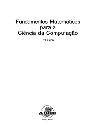 Fundamentos Matemáticos
para a
Ciência da Computação
3ª Edição
 