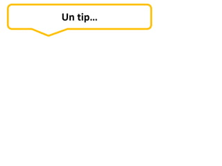 Un tip…
 