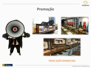 Fundamentos de Marketing
Promoção
VÍDEO AÇÃO MARKETING
 