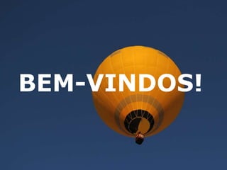 BEM-VINDOS! 
 