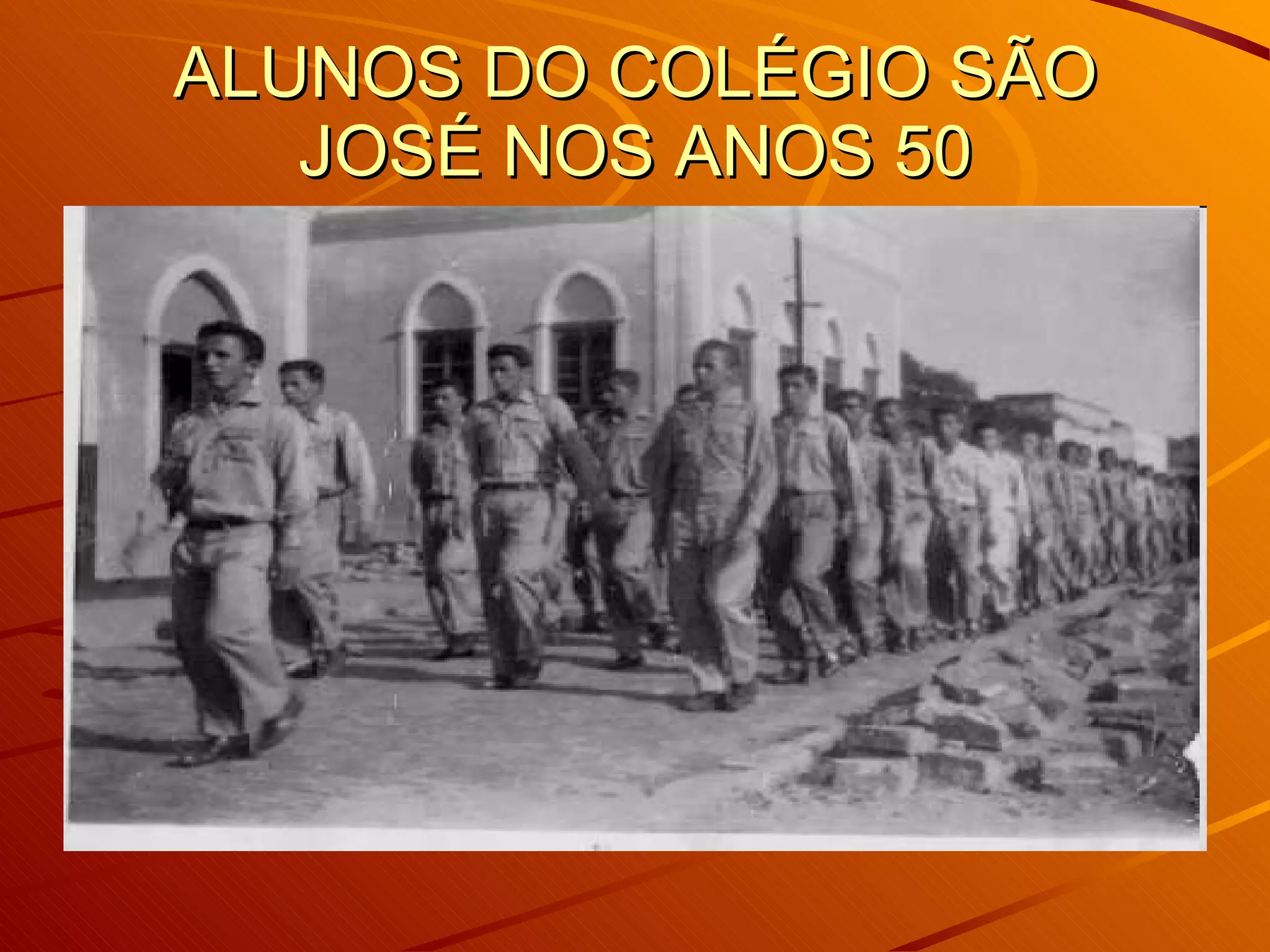 ALUNOS DO COLÉGIO SÃO JOSÉ NOS ANOS 50 