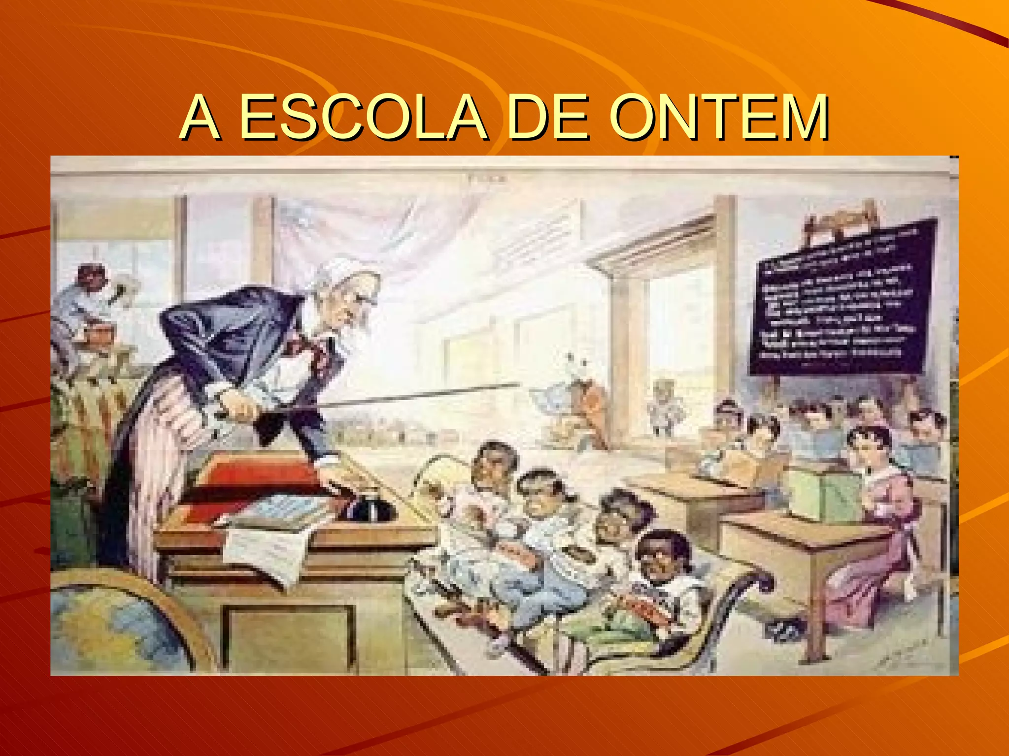 A ESCOLA DE ONTEM 