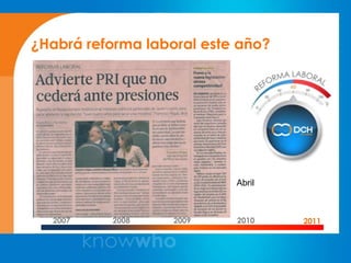 ¿Habrá reforma laboral este año?




                           Abril



  2007    2008     2009    2010    2011
 