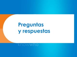 Preguntas
y respuestas
 