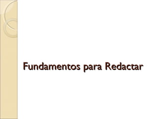 Fundamentos para Redactar  