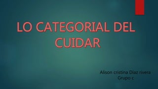 Alison cristina Díaz rivera
Grupo c
 