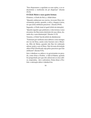 guém é comparado a Ele”. E disse o Altissimo: “E
pertence a Allah os sublimes Nomes...” (Surata
7:180) e “E não ha nada que seja comparado a Ele.”.




                        14
 
