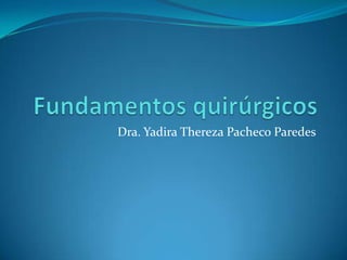 Dra. Yadira Thereza Pacheco Paredes

 