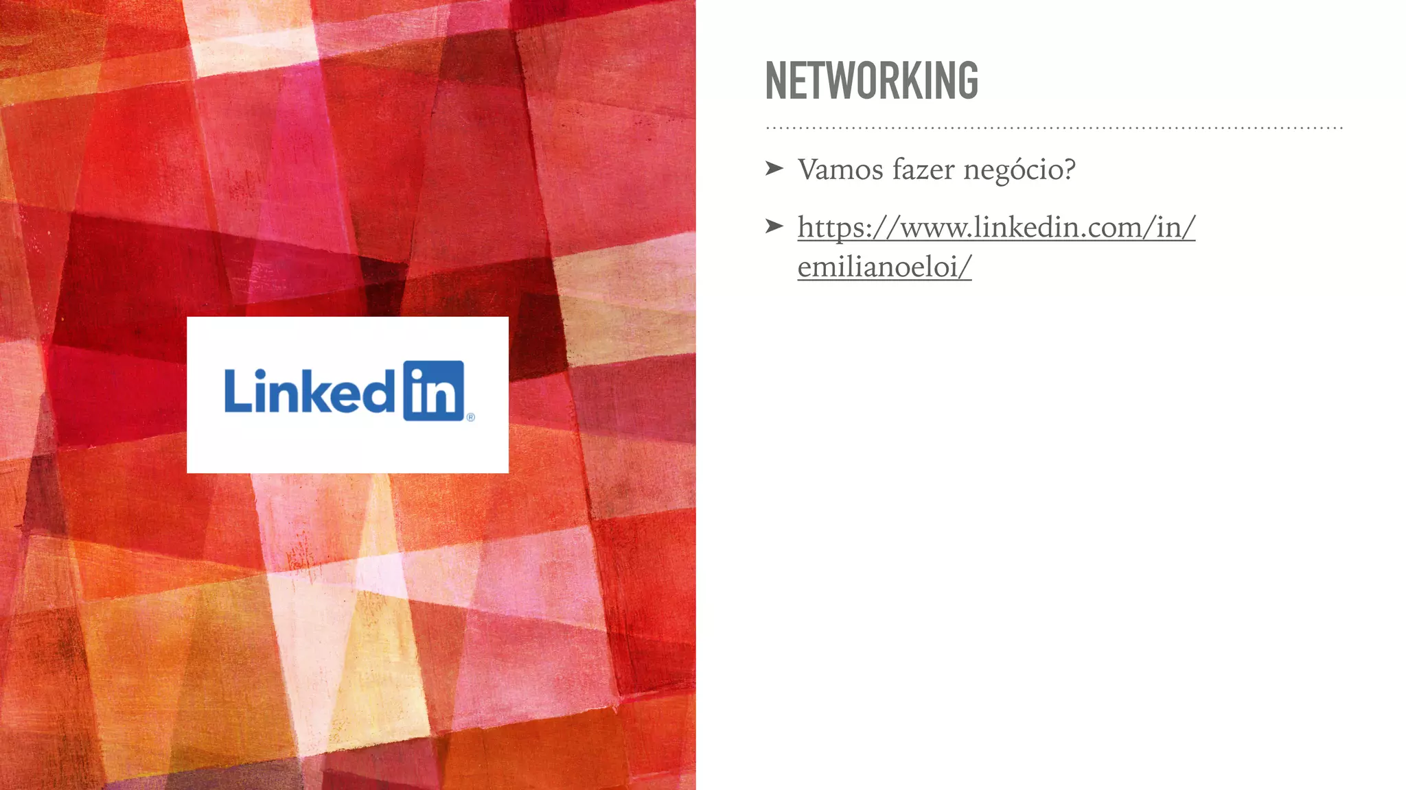 NETWORKING ➤ Vamos fazer negócio? ➤ https://www.linkedin.com/in/ emilianoeloi/ 