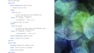 USE DB_ESCOLINH
A

BEGIN TR
Y

BEGIN TRANSACTION INSERIR_ALUN
O

-- INSERIR DADOS DA MÃ
E

INSER
T

INTO TBL_PAI
S

(ID_PAI, NM_NOME_PAI, NM_SOBRENOME_PAI, 
NM_PSS_PAI, NM_CEP_PAI) 
VALUE (10, 'Rhyana', 'Neves'
,

'RHYANANEVES', `30431-128`
)

--- INSERIR DADOS DO ALUNO 
INSER
T

INTO TBL_ALUNO
S

(ID_ALUNO, NM_NOME_ALUNO, NM_SOBRENOME_ALUNO, 
NM_PSS_ALUNO, NM_CEP_ALUNO) 
VALUE (9, 'Gabriela', 'Neves'
,

'GABRIELANEVES', `30431-128`
)

COMMIT TRANSACTION INSERIR_ALUN
O

PRINT `INSERIDO COM SUCESSO
`

END TR
Y

BEGIN CATC
H

ROLLBACK TRANSACTION INSERIR_ALUN
O

PRINT `HOUVE UM ERRO NA INSERSÃO
`

PRINT ERROR_MESSAG
E

END CATCH
 