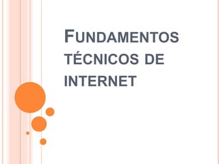 FUNDAMENTOS
TÉCNICOS DE
INTERNET
 