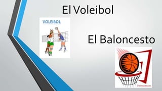 ElVoleibol
El Baloncesto
 