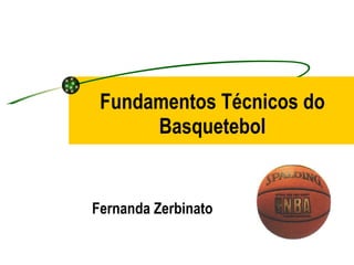 Fundamentos Técnicos do Basquetebol Fernanda Zerbinato 