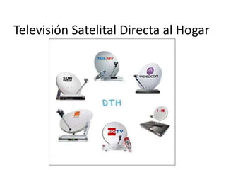 Televisión Satelital Directa al Hogar
 
