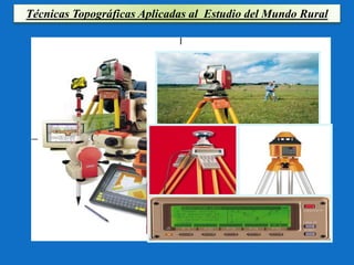 Técnicas Topográficas Aplicadas al Estudio del Mundo Rural 
 