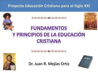 Dr. Juan R. Mejías Ortiz
http:www.educristiana.com
Proyecto Educación Cristiana para el Siglo XXI


Derechos Reservados © 2015
 