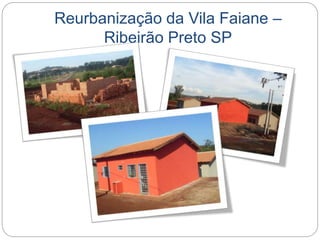 Reurbanização da Vila Faiane – 
Ribeirão Preto SP 
 