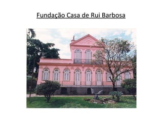 Fundação Casa de Rui Barbosa 
