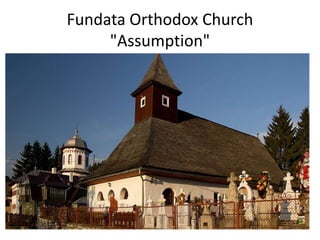 Fundata Orthodox Church
"Assumption"
 
