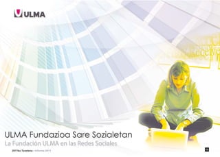 Fundación ULMA - Informe de Actividades 2011