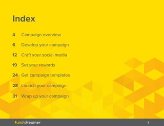 2
Index
4	 Campaign overview
6	 Develop your campaign
12	 Craft your social media
19	 Set your rewards
24	 Get campaign te...