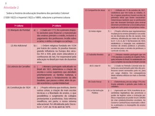 3 
Atividade 2 
Sobre a história da educação brasileira dos períodos Colonial 
(1500-1822) e Imperial (1822 a 1889), relacione a primeira coluna  