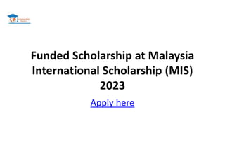 Funded Scholarship at Malaysia
International Scholarship (MIS)
2023
Apply here
 