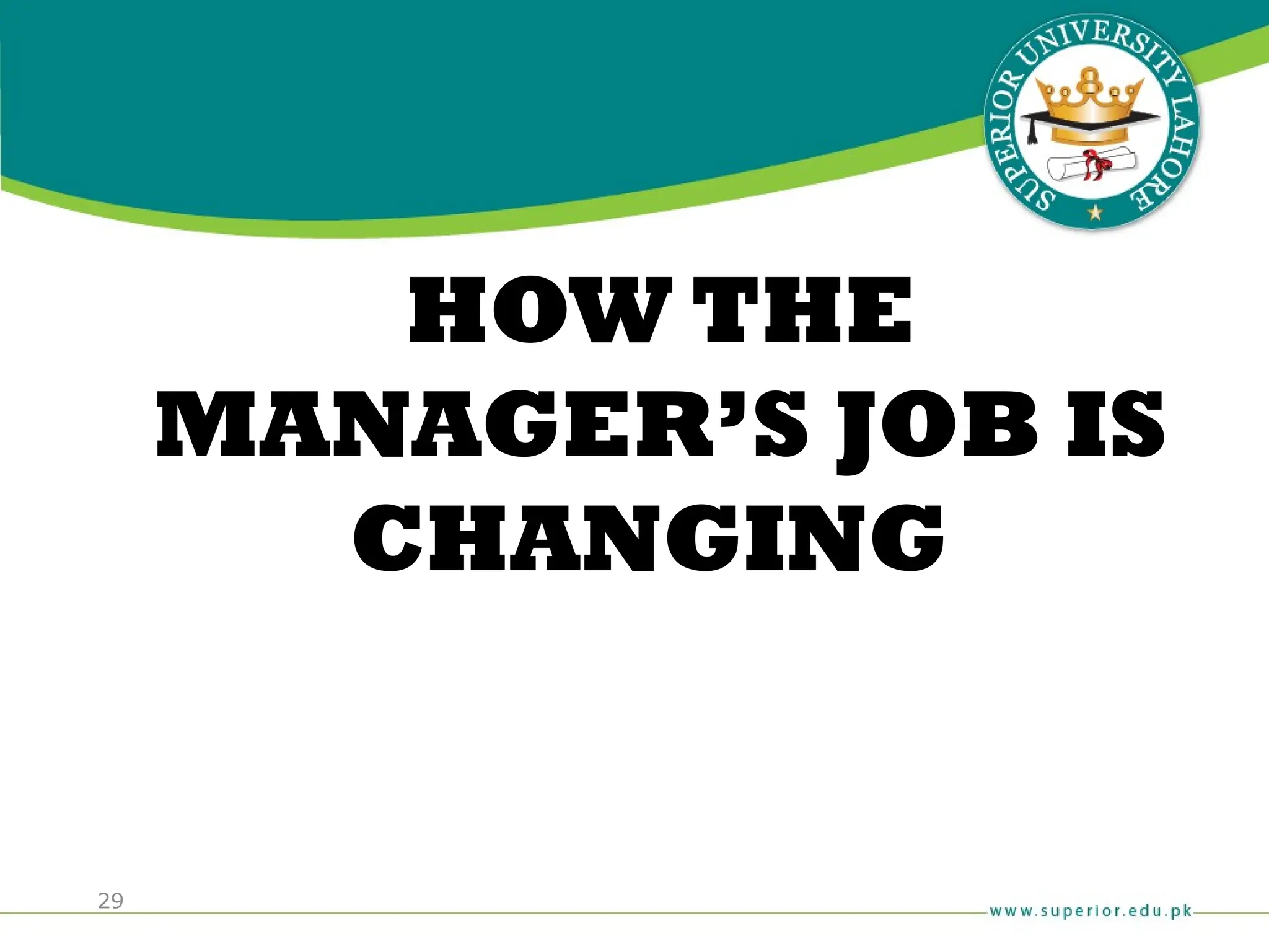 29
HOW THE
MANAGER’S JOB IS
CHANGING
 