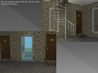 Op de begane grond zijn de deuren naar
4 appartementen.
 