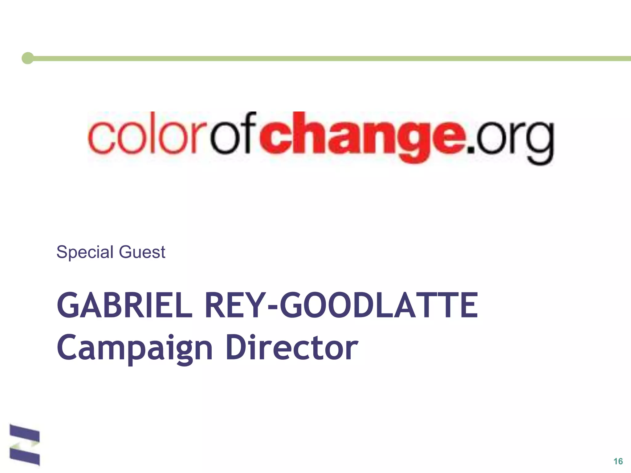 Special GuestGabriel Rey-GoodlatteCampaign Director