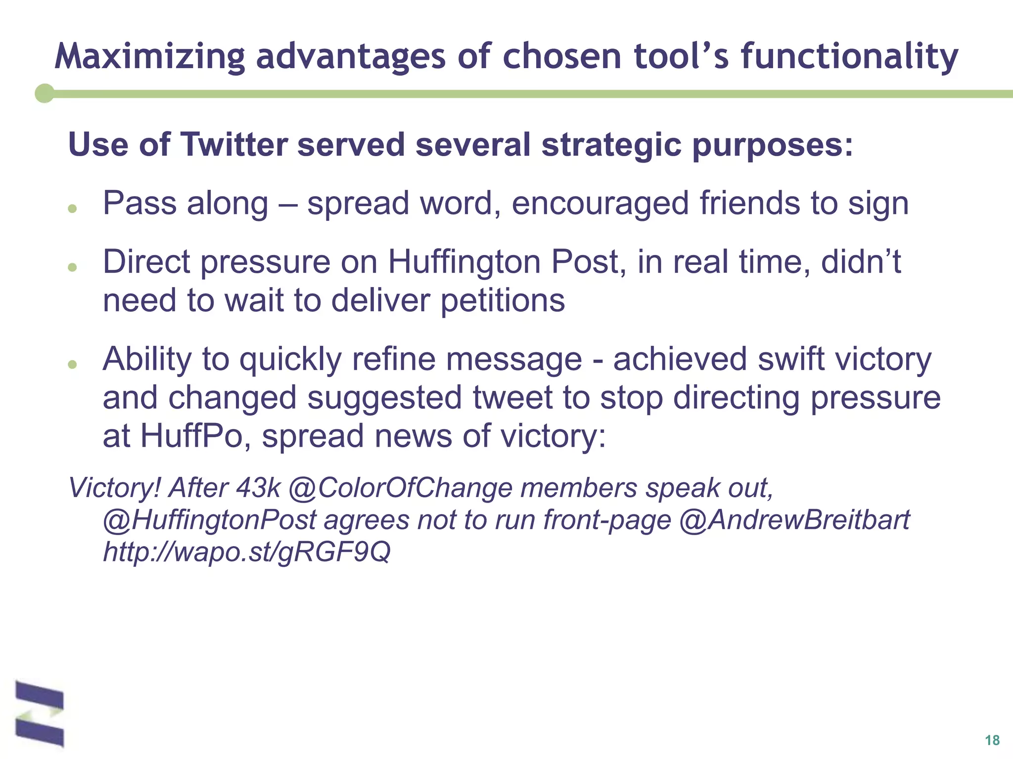 Maximizing advantages of chosen tool’s functionalityUse of Twitter served several strategic purposes:Pass along – spread word, encouraged friends to sign
