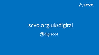 scvo.org.uk/digital
@digiscot
 