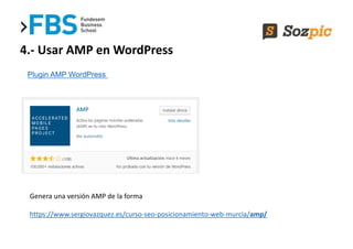 4.- Usar AMP en WordPress
https://ampforwp.com/
Permite personalizar las opciones de AMP de WordPress
Insertar código Anal...