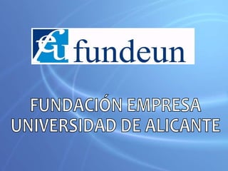FUNDACIÓN EMPRESA  UNIVERSIDAD DE ALICANTE 