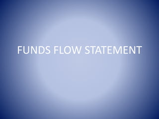 FUNDS FLOW STATEMENT
 
