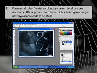 Ponemos el color frontal en blanco y con un pincel con una dureza del 0% empezamos a colorear sobre la imagen para que nos vaya apareciendo la de atrás.