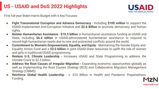 US - USAID and DoS 2022 Highlights
First full year Biden-Harris Budget with 6 Key Focuses:
● Fight Transnational Corruptio...