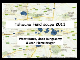 Tshwane Fund scape 2011


 Wezet Botes, Linda Rungasamy
     & Jean-Pierre Kruger
 