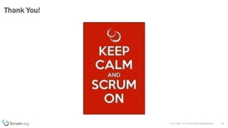 v 3.4 © 1993 – 2017 Scrum.org All Rights Reserved
Thank You!
47
 