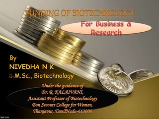 By
NIVEDHA N K
ii-M.Sc., Biotechnology
 