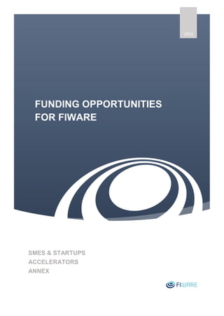 2016
FUNDING OPPORTUNITIES
FOR FIWARE
SMES & STARTUPS
ACCELERATORS
ANNEX
 