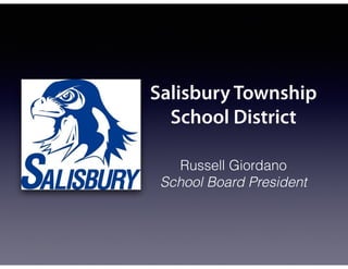 Salisbury Township
School District
Russell Giordano
School Board President
 