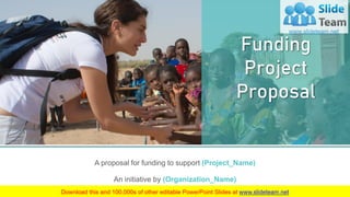 Funding
Project
Proposal
A proposal for funding to support (Project_Name)
An initiative by (Organization_Name)
 