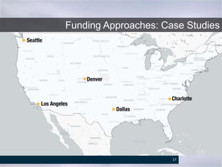 Funding Approaches: Case Studies
17
 