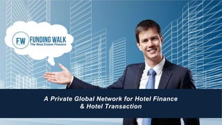 A Private Global Network for Hotel Finance
& Hotel Transaction
 
