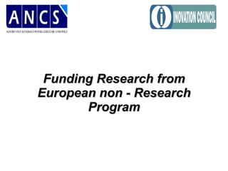 Funding Research from European non - Research Program 